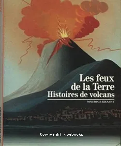 Les Feux de la terre : histoire des volcans