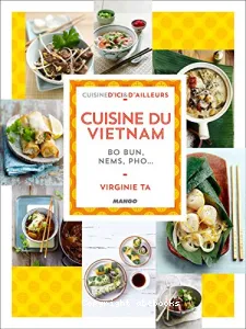 La cuisine du Vietnam, Cambodge, Laos