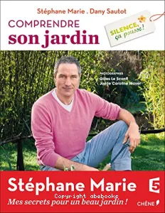 Silence, ça pousse ! : Comprendre son jardin