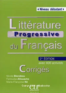 Littérature progressive du français Niveau débutant - Corrigés, A1/A2