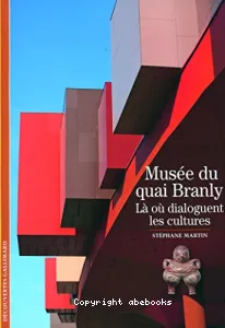 Musée du quai Branly - Là où dialoguent les cultures