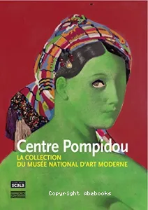 Centre Pompidou - La collection du Musée national d'art moderne, peintures et sculptures