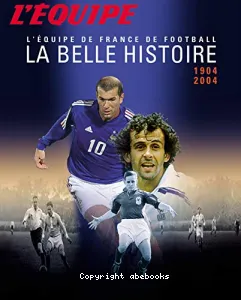 La Belle histoire : les cent ans de l'équipe de France de football