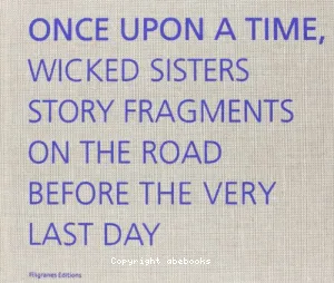 Once upon a time, wicked sisters story fragments on the road before the very last day