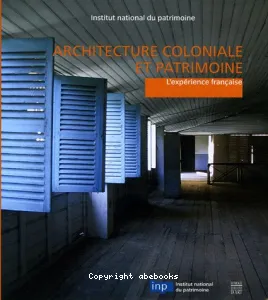 Architecture coloniale et patrimoine : l'expérience française