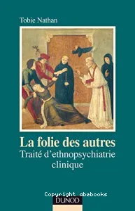 La Folie des autres : traité d'ethnopsychiatrie clinique