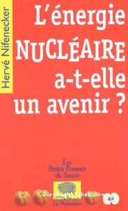 L'Energie nucléaire a-t-elle un avenir ?