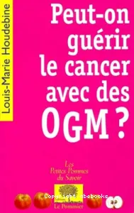 Peut-on guérir le cancer avec des OGM ?