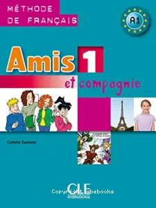 Amis et compagnie 1-Livre de l'élève,A1