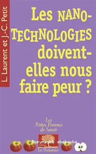 Les Nanotechnologies doivent-elles nous faire peur ?