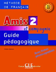 Amis et compagnie 2 : Guide pédagogique, A1-A2