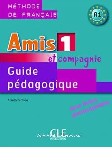 Amis et compagnie 1- Guide pédagogique, A1