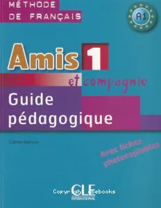 Amis et compagnie 1- Guide pédagogique, A1