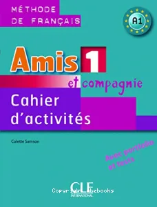 Amis et compagnie 1- Cahier d'activité, A1