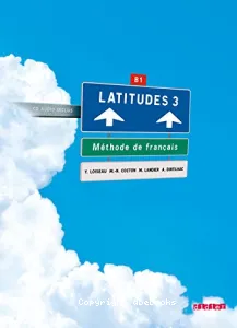 Latitudes 3 - Méthode de français B1