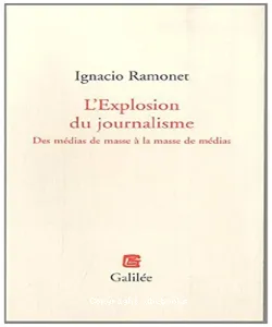 L'Explosion du journalisme - Des médias de masse à la masse de médias