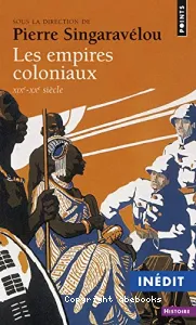 Les empires coloniaux (XIXe-XXe siècle)