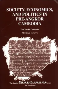 Society, Economics and Politics in pre-angkor Cambodia : the 7th-8th centuries