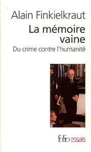 La Mémoire vaine : du crime contre l'humanité