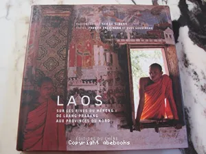 Laos : Sur les rives du Mékong, de Luang Prabang aux provinces du nord
