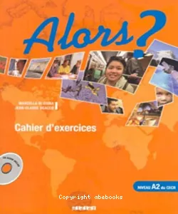 Alors ? - Cahier d'exercices Niveau A2 du CECR