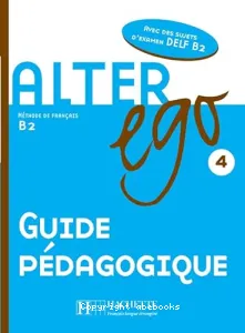 Alter ego 4 - Guide pédagogique, B2