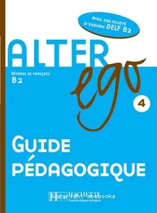 Alter ego 4 - Guide pédagogique, B2