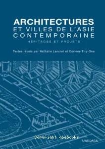 Architectures et villes de l'Asie contemporaine : Héritages et projets