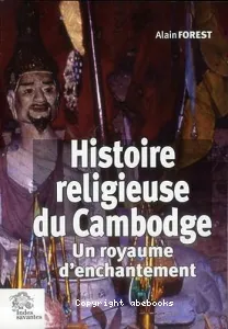 Histoire religieuse du Cambodge : Un royaume d'enchantement