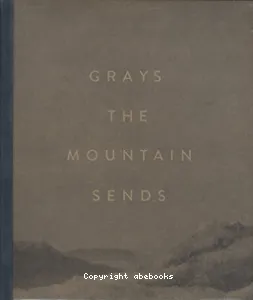 Grays the mountain sends