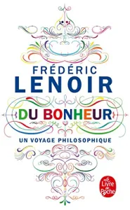 Du bonheur : Un voyage philosophique