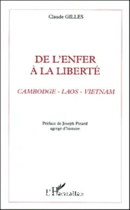 De l'enfer à la liberté : Cambodge - Laos - Vietnam