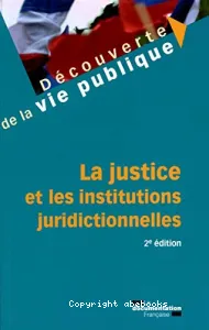 La justice et les institutions juridictionnelles