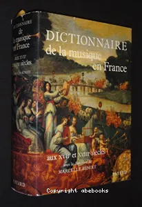 Dictionnaire de la musique en France aux XVIIe et XVIIIe siècles