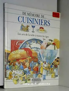 De mémoire de cuisiniers : les arts de la table à travers les âges