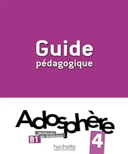Adosphère 4 - Guide pédagogique B1