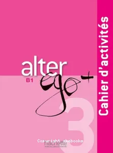 Alter ego + 3 - Cahier d'activités B1