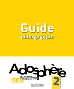 Adosphère 2 - Guide pédagogique, A1-A2