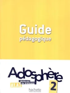 Adosphère 2 - Guide pédagogique, A1-A2