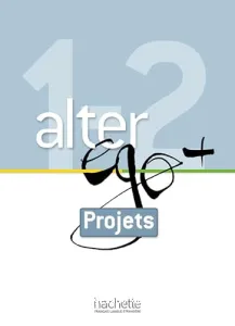 Alter ego + 1 & 2 - Projets