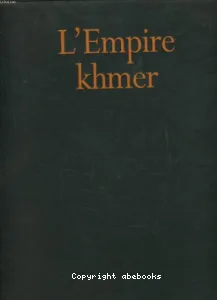 L'Empire khmer : Cités et sanctuaires Ve - XIIIe siècles