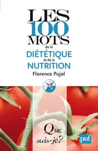 Les 100 mots de la diététique et de la nutrition