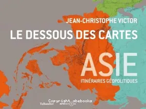 Le dessous des cartes Asie