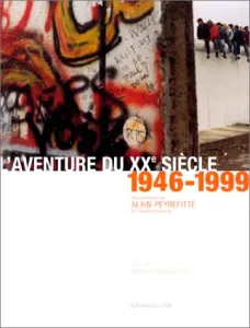 L'aventure du XXe siècle : d'après les collections et les grandes signatures du Figaro. Volume 2, 1946-1999