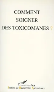 Comment soigner des toxicomanes