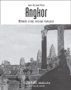 Angkor : Mémoire d'une passion française