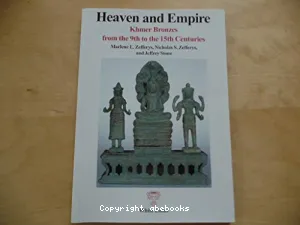 Heaven and Empire : Khmer Bronzes from the 9th to the 15th Centuries