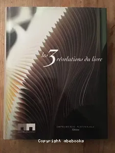 Les Trois révolutions du livre : catalogue de l'expostion du musée des Arts et métiers, Paris, 8 octobre 2002 - 5 janvier 2003