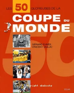 Les 50 glorieuses de la coupe du monde