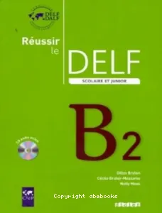 Réussir le DELF scolaire et junior B2